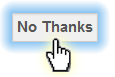 No Thanks Button